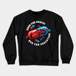 Akira pills - good for health bad for education Crewneck Sweatshirt